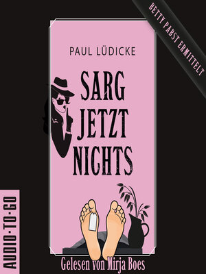 cover image of Sarg jetzt nichts--Betty-Pabst--Ein Bestatter-Krimi zum Totlachen, Band 2 (ungekürzt)